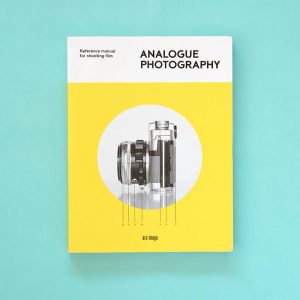 Analogue Photography Reference Manual For Shooting Film