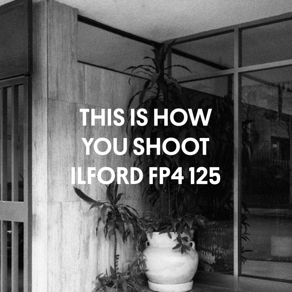 THIS IS HOW YOU SHOOT ILFORD FP4 125