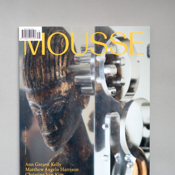 MOUSSE Magazine 71