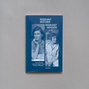 SALLY STEIN Migrant Mother Migrant Gender