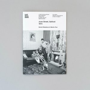 DANIEL MEADOWS And MARTIN PARR June Street, Salford 1973 Café Royal Books