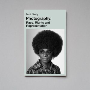 MARK SEALY Photography Race Rights and Representation