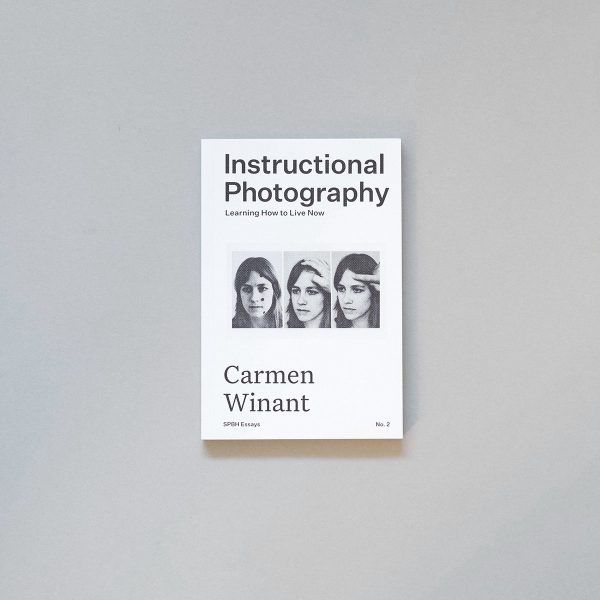 CARMEN WINANT Instructional Photography: Learning How to Live Now