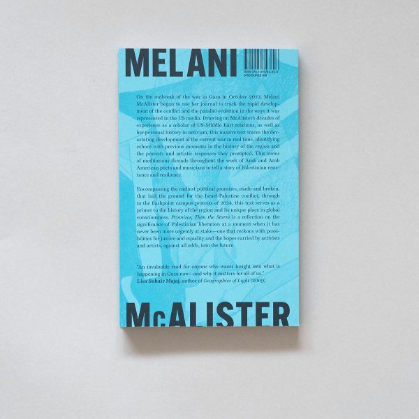MELANI MCALISTER Promises, Then The Storm Back MELANI MCALISTER Promises, Then The Storm: Notes on Memory, Protest, and the Israel–Gaza War