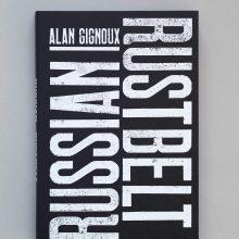 ALAN GIGNOUX Russian Rustbelt ALAN GIGNOUX Russian Rust Belt