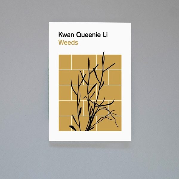 Kwan Queenie Li Weeds KWAN QUEENIE LI Weeds: A Germinating Theory