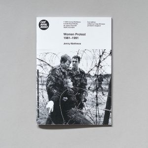 JENNY MATTHEWS Women Protest 1981–1991