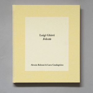 ALESSIO BOZONI & LUCA GUADAGNINO Luigi Ghirri Felicità