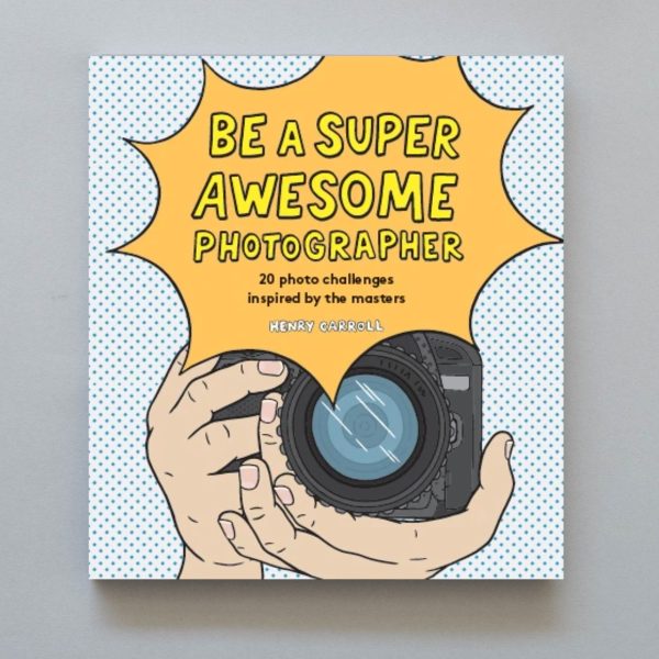 Be a Super Awesome Photographer