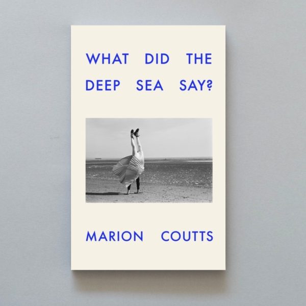 MARION COUTTS What Did The Deep See Say?