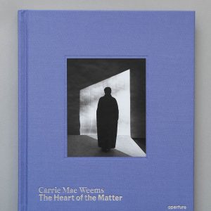 CARRIE MAE WEEMS The Heart Of The Matter