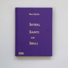 NAN GOLDIN Sisters, Saints and Sibyls