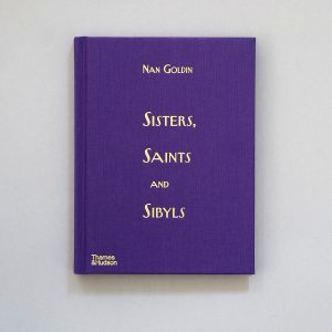 NAN GOLDIN Sisters, Saints and Sibyls