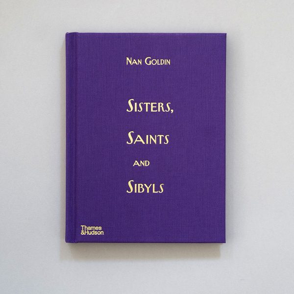 NAN GOLDIN Sisters, Saints and Sibyls
